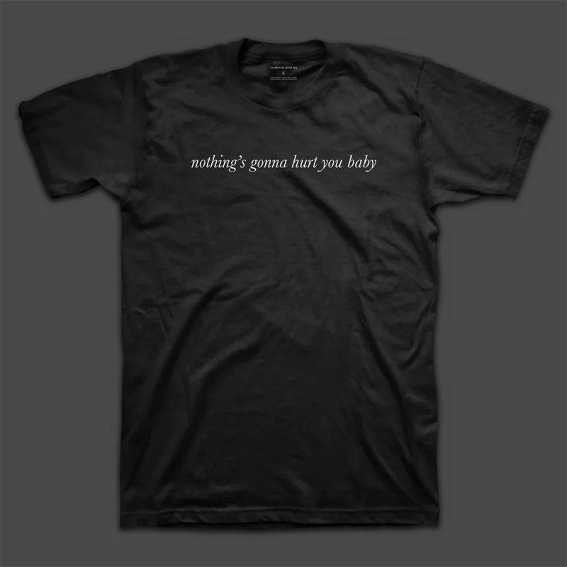 nothing&rsquo;s gonna hurt you baby Lyric T-shirt